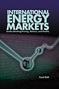 International Energy Markets: Understanding Pricing, Policies and Profits