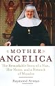 Mother Angelica: The Remarkable Story of a Nun, Her Nerve, and a Network of Miracles
