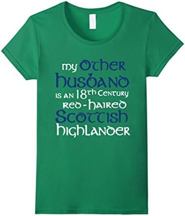 Women's MY OTHER HUSBAND IS RED-HAIRED SCOTTISH OUTLANDER SHIRT Small Kelly Green