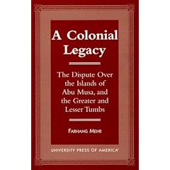 A Colonial Legacy: The Dispute over the Islands of Abu Musa, and the Greater and Lesser Tumbs