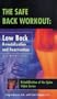 The Safe Back Workout: Low Back Remobilization and Reactivation (Beginning Level) [VHS]