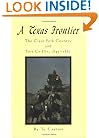 A Texas Frontier: The Clear Fork Country and Fort Griffin, 1849-1887