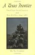 A Texas Frontier: The Clear Fork Country and Fort Griffin, 1849-1887