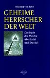 Produkt-Bild: Geheime Herrscher der Welt. Das Buch der Meister &uuml;ber Licht und Dunkel.