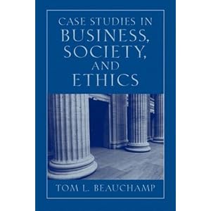 Case Studies in Business, Society, and Ethics (5th Edition) by Tom L. Beauchamp