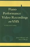 Piano Performance Video Recordings on VHS: A Selected Catalog