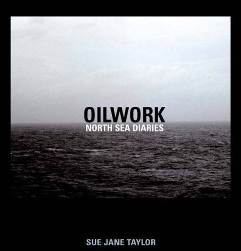 Oilwork: North Sea Diaries