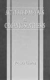 Activated Metals in Organic Synthesis (New Directions in Organic & Biological Chemistry)