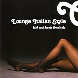 Lounge Italian Style: Laid Back Beats From Italy