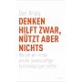 Denken hilft zwar, n�tzt aber nichts: Warum wir immer wieder unvern�nftige Entscheidungen treffen