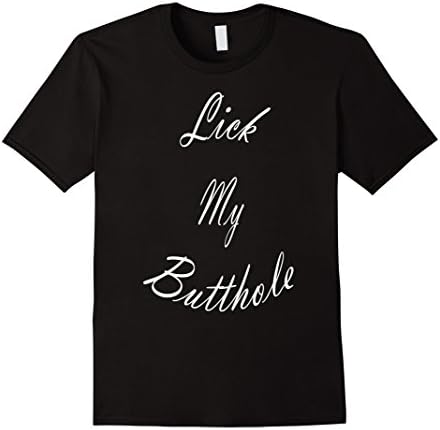 Lick My Butthole - Funny Offensive Tshirt - Male Medium - Black