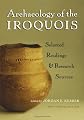 Archaeology of the Iroquois: Selected Readings and Research Sources (The Iroquois & Their Neighbors)