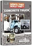 Howd They Build That Concrete Truck