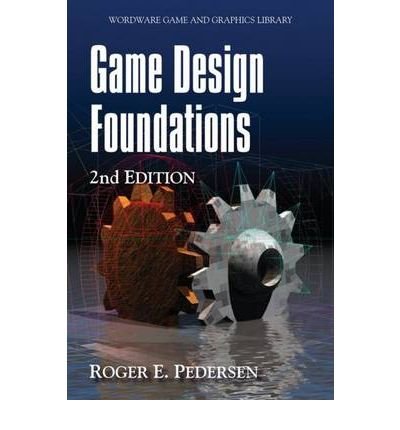 [(Game Design Foundations )] [Author: Roger A. Pedersen] [Jun-2009]