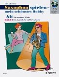 Alt-Saxophon spielen - mein sch�nstes Hobby - Band 2: Die moderne Schule f�r Jugendliche und Erwachsene