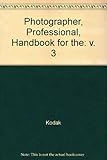 Kodak handbook for the professional photographer. Vol.3, Colour printing