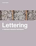 Lettering : a reference manual of techniques