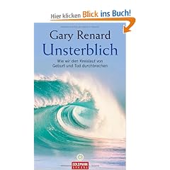 Unsterblich: Wie wir den Kreislauf von Geburt und Tod durchbrechen