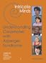 INTRICATE MINDS: Understanding Classmates With Asperger Syndrome