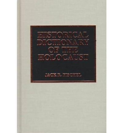 [(Historical Dictionary of the Holocaust)] [Author: Jack R. Fischel] published on (April, 1999)