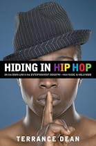 Hiding in Hip Hop: My Down Low Life in Hollywood and Hip Hop