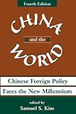 China And The World: Chinese Foreign Policy Faces The New Millennium