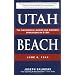 Utah Beach: The Amphibious Landing and Airborne Operations on D-day, June 6, 1944