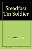 The steadfast tin soldier : a story