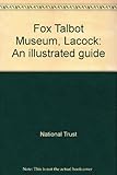 Fox Talbot Museum, Lacock : an illustrated guide ...