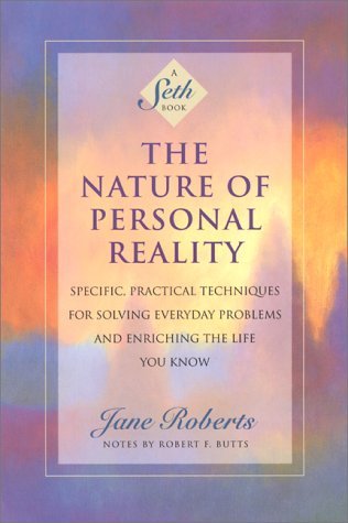 By Jane Roberts - The Nature of Personal Reality: Seth Book - Specific, Practical Techniques for Solving Everyday Problems and Enriching the Life You Know (New edition) (6.1.1994)