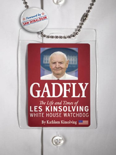 Gadfly: The Life and Times of Les Kinsolving-White House Watchdog