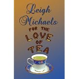 For the Love of Tea (Kindle Edition)