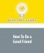 How To Be a Good Friend