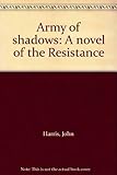 Army of shadows : a novel of the Resistance