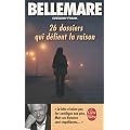 26 dossiers qui defient la raison