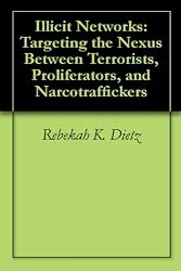 Illicit Networks: Targeting the Nexus Between Terrorists, Proliferators, and Narcotraffickers