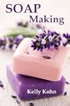 Soap Making: A Quick Soap Making Book...
