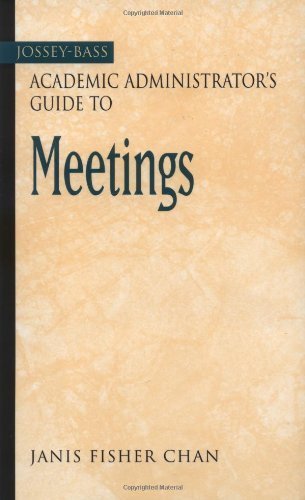 The Jossey-Bass Academic Administrator's Guide to Meetings by Chan, Janis Fisher (March 14, 2003) Paperback 1