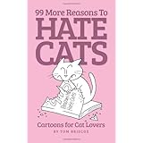 99 more reasons to hate cats cartoons for cat lovers