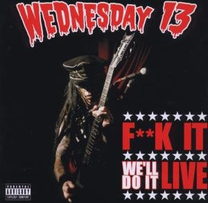 Wednesday 13 - Fuck It, We