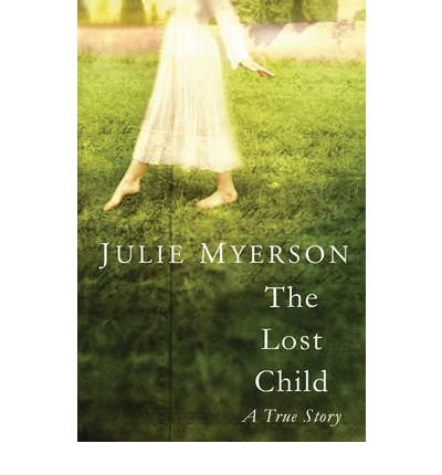 [(The Lost Child )] [Author: Julie Myerson] [Mar-2009]