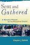 Sent and gathered : a worship manual for the missional church