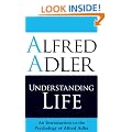 Understanding Life: An Introduction to the Psychology of Alfred Adler