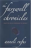 The Farewell Chronicles
 How We Really Respond to Death,
Anneli S. Rufus
