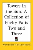 Towers in the Sun: A Collection of Poetry Parts Two and Three