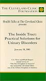 Health Talks at The Cleveland Clinic Presents - The Inside Tract: Practical Solutions for Urinary Disorders [VHS]