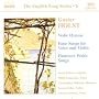 Holst: Vedic Hymns; Four Songs for Voice and Violin; Humbert Wolfe Songs
