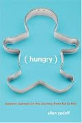 Hungry: Lessons Learned on the Journey from Fat to Thin