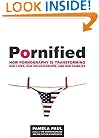 Pornified: How Pornography Is Transforming Our Lives, Our Relationships, and Our Families