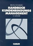 Handbuch Kundenbindungsmanagement. Grundlagen, Konzepte, Erfahrungen